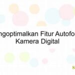 Mengoptimalkan Fitur Fokus Otomatis