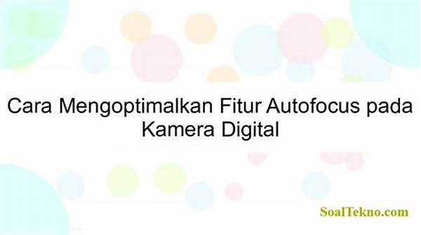 Mengoptimalkan Fitur Fokus Otomatis