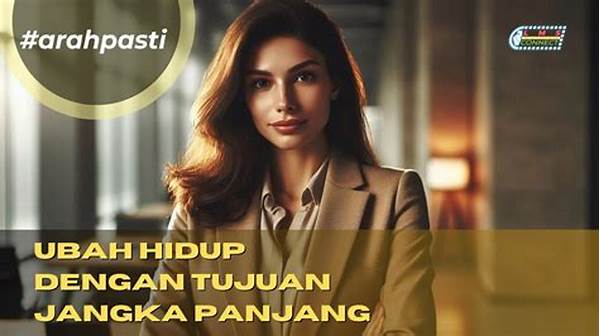 Menetapkan Tujuan Hidup Jangka Panjang
